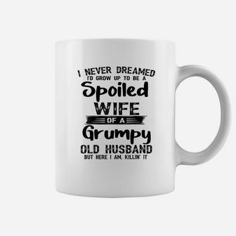 I Never Dreamed To Be A Spoiled Wife Of A Grumpy Old Husband Coffee Mug - Seseable