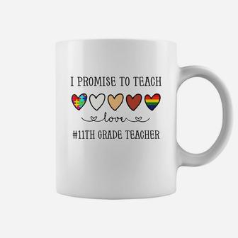 I Promise To Teach Love 11th Grade Teacher Inspirational Saying Teaching Job Title Coffee Mug - Seseable