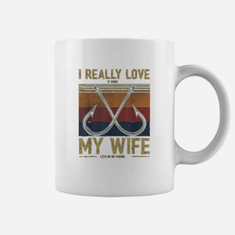 I Really Love It When My Wife Lets Me Go Fishing Coffee Mug - Seseable