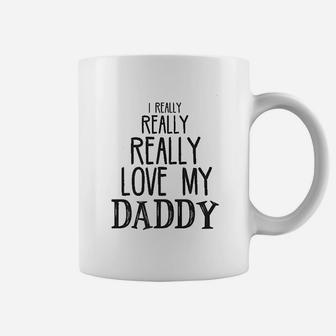I Really Really Love My Daddy Coffee Mug - Seseable