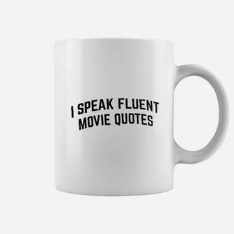 I Speak Fluent Movie Quotes Funny Film Fan Sarcasm Humor Coffee Mug - Seseable