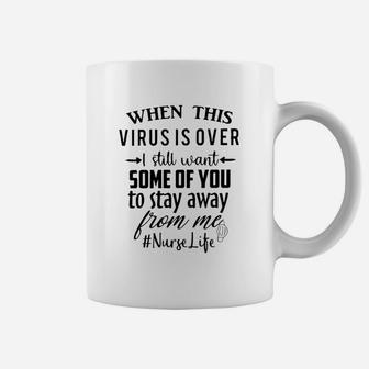 I Still Want Some Of You To Stay Away From Me Nurse Life Coffee Mug - Seseable