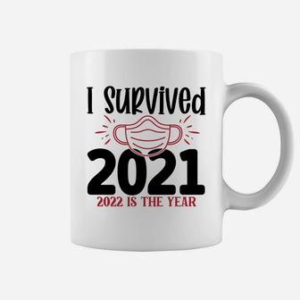 I Survived 2021 2022 is the Year Funny New Year Gift Coffee Mug - Seseable
