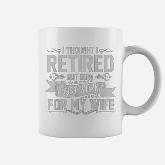 I Tried To Retire But Now I Work For My Wife Funny Coffee Mug - Seseable