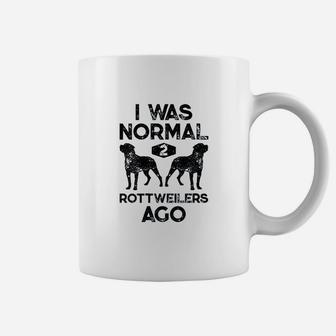 I Was Normal 2 Rottweilers Ago Funny Dog Lover Coffee Mug - Seseable