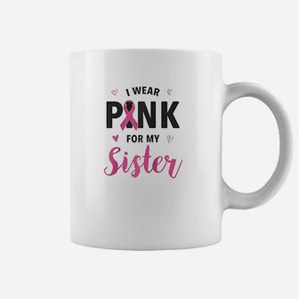 I Wear Pink For My Sister, sister presents Coffee Mug - Seseable