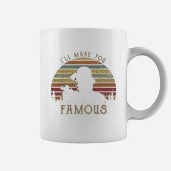 I Will Make You Famous Vintage Coffee Mug - Seseable