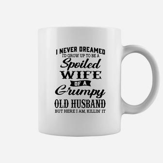 I Would Grow Up To Be A Spoiled Wife Of A Grumpy Old Husband Coffee Mug - Seseable