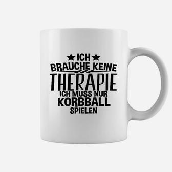 Ich Brauche Keine Therapie Korbball Tassen - Seseable