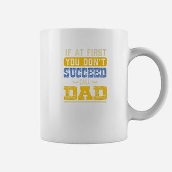 If At First You Dont Succeed Call Dad Funny Grandpa Gift Premium Coffee Mug - Seseable