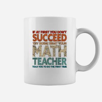If At First You Dont Succeed Try Doing Funny Math Teacher Coffee Mug - Seseable
