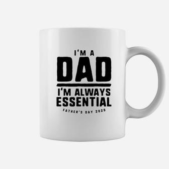 Im A Dad Im Always Essential Funny Father Day Coffee Mug - Seseable