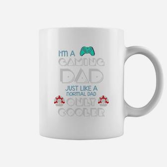 Im A Gaming Dad, Just Like A Normal Dad Only Cooler Gift For Dad, Father8217s Day Coffee Mug - Seseable