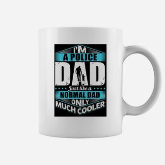Im A Police Dad Just Like A Normal Dad Only Much Cooler Jobs Gifts Coffee Mug - Seseable