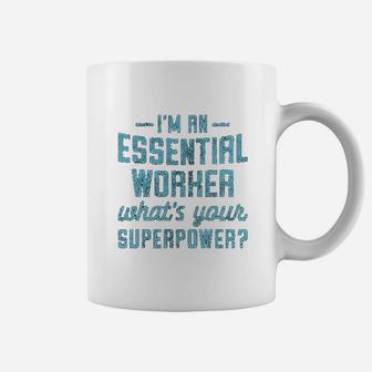 Im An Essential Worker Whats Your Superpower Coffee Mug - Seseable