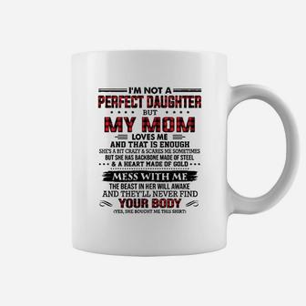Im Not A Perfect Daughter But My Mom Loves Me Thats Enough Coffee Mug - Seseable
