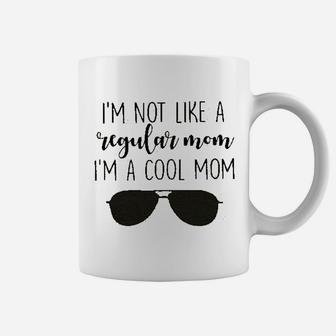 I'm Not Like A Regular Mom I'm A Cool Mom Coffee Mug - Seseable
