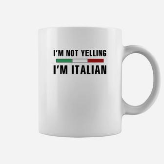 Im Not Yelling Im Italian Coffee Mug - Seseable