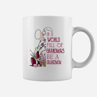 In A World Full Of Grandmas Be A Grandmom Funny Easter Bunny Grandmother Gift Coffee Mug | Seseable UK
