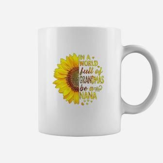 In A World Full Of Grandmas Be Nana Sunflower Coffee Mug - Seseable