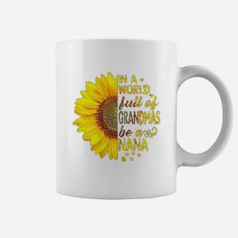 In A World Full Of Grandmas Be Nana Sunflower Coffee Mug - Seseable