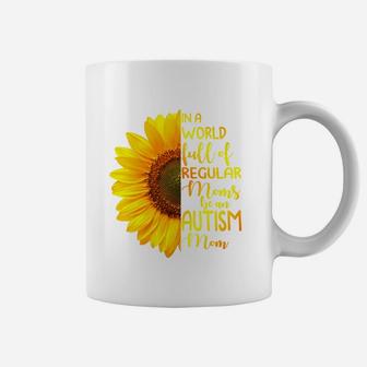 In A World Full Of Regular Moms Be An Autism Mom, Sunflower Gift, Gift for Mom Coffee Mug - Seseable