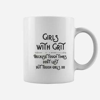 Inspiring Quote For Moms Daughters And All Girls With Grit Coffee Mug - Seseable