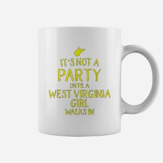 It Is Not A Party Until A West Virginia Girl Walks In Coffee Mug - Seseable