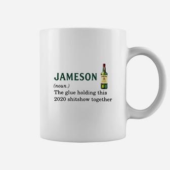 Jameson Light The Glue Holding This 2020 Shitshow Together Coffee Mug - Seseable