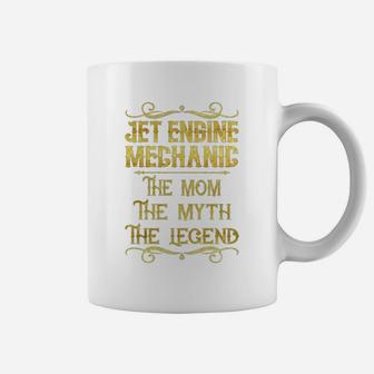 Jet Engine Mechanic The Mom The Myth The Legend Job Shirts Coffee Mug - Seseable