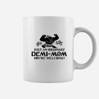 Just An Ordinary Demi Mom You Are Welcome Funny Missy Fit Ladies Coffee Mug - Seseable