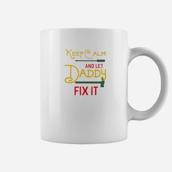 Keep Calm And Let Daddy Fix It Fathers Day Grandpa Gift Premium Coffee Mug - Seseable