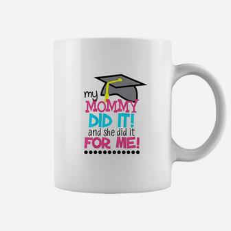Kids My Mommy Did It And She Did It Graduation Coffee Mug - Seseable