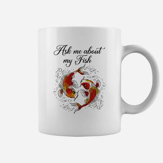 Koi Fish Lover, Ask Me About My Fish Funy Fish Gift Coffee Mug - Seseable