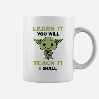 Learn It You Will Teach It I Shall T-shirt Coffee Mug - Seseable