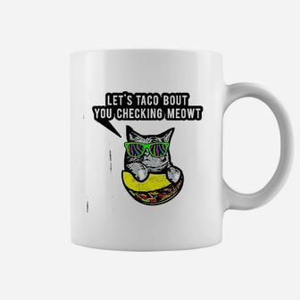 Lets Taco Bout You Checking Meowt Cat Taco Coffee Mug - Seseable