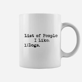 List Of People I Like Dog Funny Sarcastic Animal Lover Cool Novelty Coffee Mug - Seseable