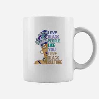 Love Black People Like You Love Black Culture Women Coffee Mug - Seseable