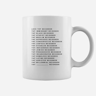 Love Thy Neighbor Thy Immigrant Neighbor Coffee Mug - Seseable