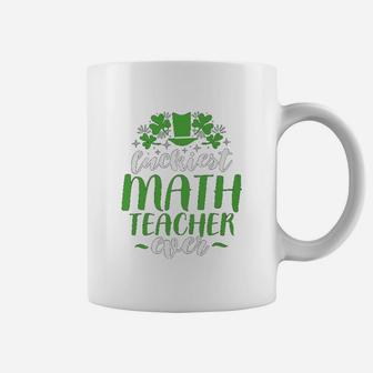 Luckiest Math Teacher Ever St Patrick Day Coffee Mug - Seseable