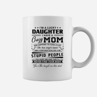 Lucky Daughter Of Crazy Mom Coffee Mug - Seseable