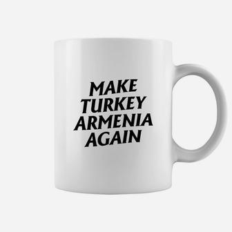 Make Turkey Armenia Again Shirt artsakhstrong Coffee Mug - Seseable