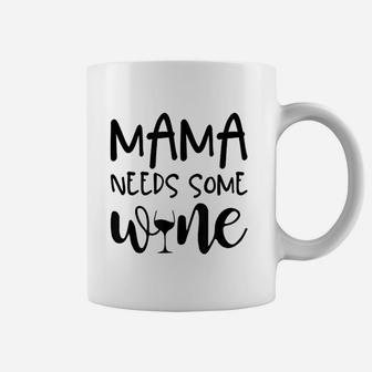 Mama Needs Some Wine Funny Mommy Drinking Wine Glass Coffee Mug - Seseable