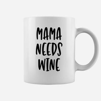 Mama Needs Wine Cute Funny Mom Quote Coffee Mug - Seseable