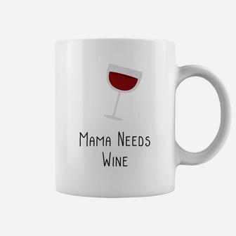 Mama Needs Wine Funny Mom Quote Mothers Day Gifts Coffee Mug - Seseable