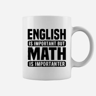 Math Lover Funny Gift English Is Important But Math Is Importanter Coffee Mug - Seseable