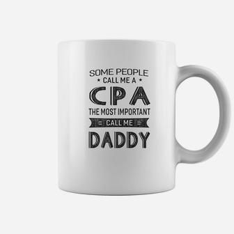 Mens Cpa The Most Important Call Me Daddy Dad Gift Men Coffee Mug - Seseable