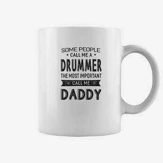 Mens Drummer The Most Important Call Me Daddy Dad Gift Men Tshir Coffee Mug - Seseable