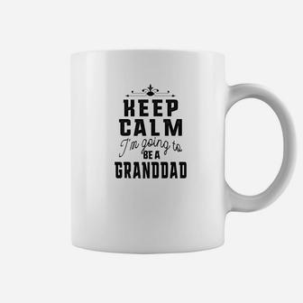 Mens Family Shirts Keep Calm Im Going To Be A Granddad Dad T Coffee Mug - Seseable