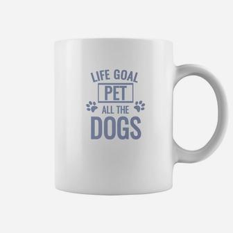 Mens Funny Dog Quote Life Goal Pet All The Dogs Coffee Mug - Seseable